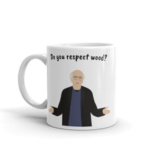Load image into Gallery viewer, Do You Respect Wood? Mug