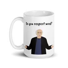 Load image into Gallery viewer, Do You Respect Wood? Mug
